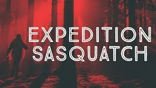 BIGFOOT DOCUMENTARY 2018 - EXPEDITION SASQUATCH (New Full Length Movie)