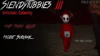 Slendytubbies 3 Infection Calamity Public Beta v2.1 map Main land (Dusk) | Mode Survival