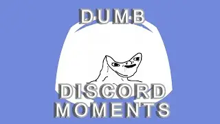 Dumb Discord Moments (Funny, Werid Moments)