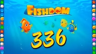 Fishdom: Deep Dive level 336 Walkthrough