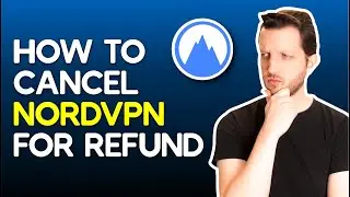 How to Cancel NordVPN & Easily Get Your Money Back in 2024