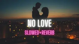 NO LOVE  (Slowed and Reverb) | Shubh