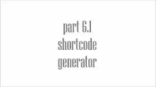 WordPress Tutorial part 6.1: Shortcode generator