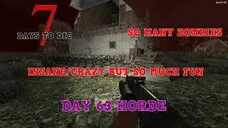 7 DAYS TO DIE || HORDE DAY 63 || AUTOMATION FTW!! || ALPHA 16.4