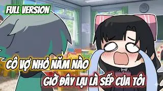 [ Full ] Cô Vợ Nhỏ Năm Nào, Giờ Đây Lại Là Sếp Của Tôi | Gia Linh Vietsub