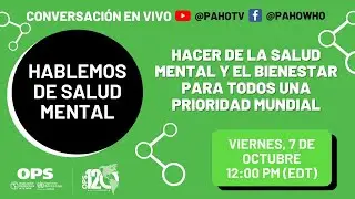 Conversación en vivo: Hacer de la salud mental y el bienestar para todos una prioridad mundial.