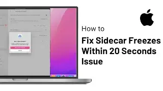 How to fix Sidecar Freezes within 20 seconds Issue [iPad & Mac]