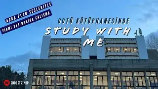 ODTÜ'de| Benimle Çalış | Gerçek arka plan sesleriyle