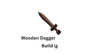 Wooden Dagger build Pilgrammed build request by 