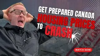 Get Prepared Canada. Housing Prices to Crash!