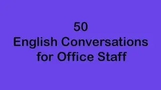 50 English Conversations for Office Staff