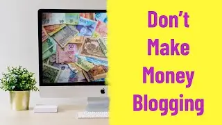 5 Reasons Why Making Money From Your Blog Is a Bad Idea (When You Start Blogging)