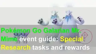 Pokémon Go Galarian Mr. Mime event guide: Special Research tasks and rewards