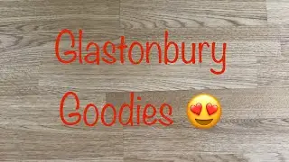 Glastonbury Goodies 😍