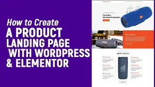 How to create a Product Landing Page With WordPress and Elementor