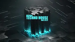 Techno House - Melodic Techno 2023 mix
