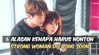 6 Alasan Harus Nonton Strong Woman Do Bong Soon | Drama Korea 2017