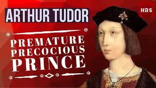 Arthur Tudor Prince Of Wales: His life and death