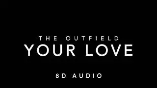 The Outfield - Your Love (8D Audio)