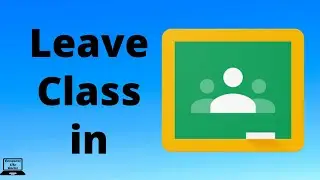 How to Leave a Class in Google Classroom (Student's Side)