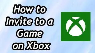 How to Invite to a Game on Xbox in 2024