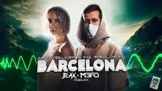 Alan Walker & Ina Wroldsen - Barcelona (Blax & M3Fo Remix)