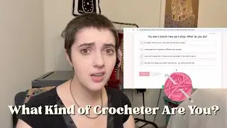 Taking Crochet Quizzes | What Kind of Crocheter Am I?