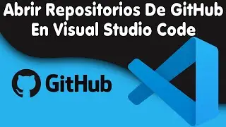 Como abrir un proyecto de un repositorio en GitHub con Visual Code