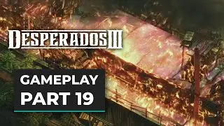 DESPERADOS 3 (2020) Gameplay Walkthrough - [1080p 60FPS ULTRA] - No Commentary Part 19