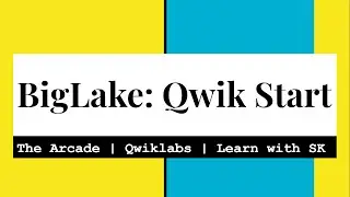 BigLake: Qwik Start | The Game | The Arcade | GSP1040