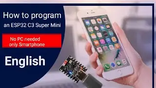 How to program an ESP32 C3 Super Mini only using mobile phone (English)