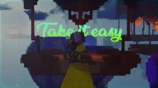 Take It Easy | Bedwars Montage