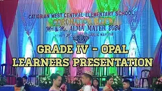 GRADE IV - OPAL LEARNERS PRESENTATION • CATIGBIAN WEST CENTRAL ELEMENTARY SCHOOL | Moshi V