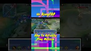 How To Actually Play Melissa | Mobile Legends