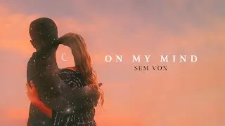 Sem Vox - On My Mind (Official Music Video)