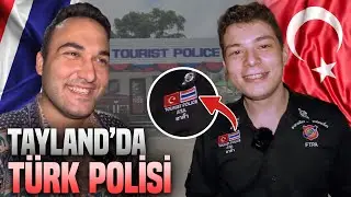 TAYLAND'IN TÜRK POLİSİ İLE BİR GÜN!