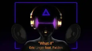 Eric Linger feat. Fxkillen - What if