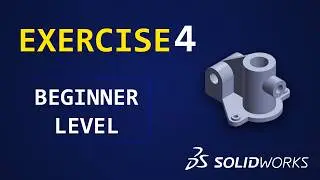 SolidWorks Practice Exercises for Beginners  -  Exercise 4