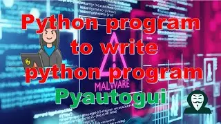 Python program to write Python program....||  Python projects || python  PyAutoGUI module project ||