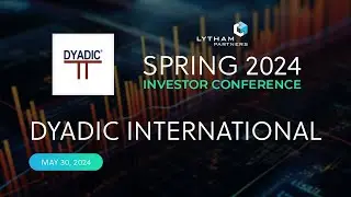 Dyadic International, Inc. Fireside Chat @ Lytham Partners Spring 2024 Investor Conference