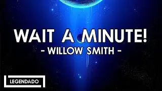 WAIT A MINUTE! (2015) - Willow