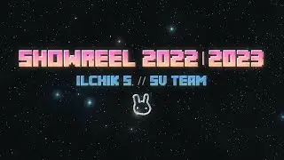 Showreel & Breakdown, Ilchik S. 2022-2023 // SV TEAM
