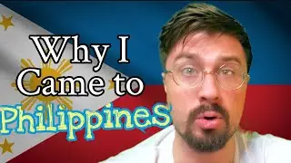 Why I Came to the Philippines 🇵🇭
