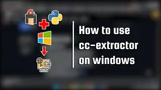 How to use CC - Extractor on Windows | Extract subtitles from video | CC - Extractor CLI | Python