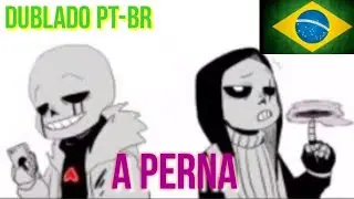 [Fandub] A perna - (Underverse) [Dublado PT-BR]