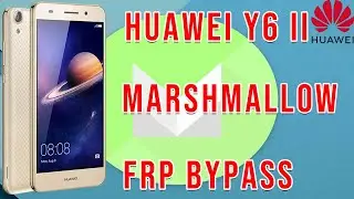 Huawei Y6 II (CAM-L21) Marshmallow Google Account Bypass No PC