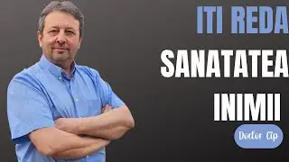 ITI REDA SANATATEA INIMII!
