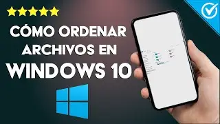 Cómo Ordenar Archivos de una Carpeta en Windows 10 | Explicación