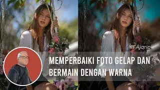 Memperbaiki Foto Gelap dan Merubah Warna 