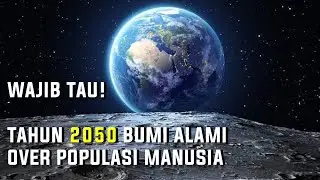 Tahun 2050 Bumi Hanya dapat Menampung... Sekarang Sudah 7 Miliar Manusai - OVERPOPULATION
